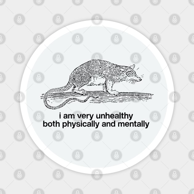 I Am Very Unhealthy Both Physically & Mentally Magnet by DankFutura